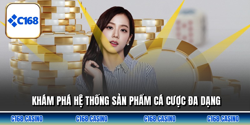 Khám phá hệ thống sản phẩm cá cược đa dạng