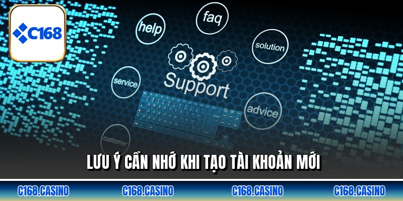 Lưu ý cần nhớ khi tạo tài khoản mới